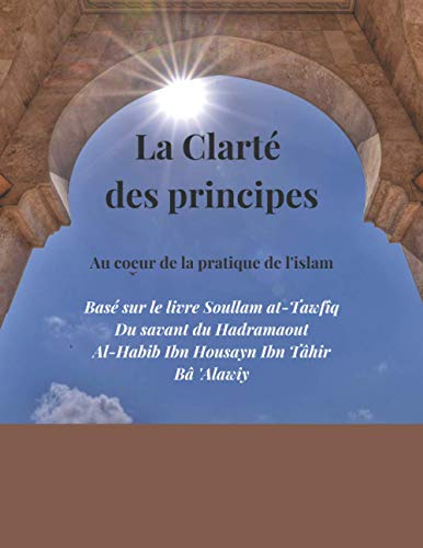 Stock image for La Clart des Principes: Au coeur de la pratique de lIslam (French Edition) for sale by Big River Books