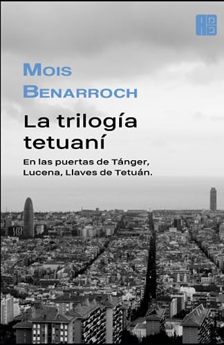 Stock image for La triloga tetuan: En las puertas de Tnger, Lucena, Llaves de Tetun. (Spanish Edition) for sale by California Books