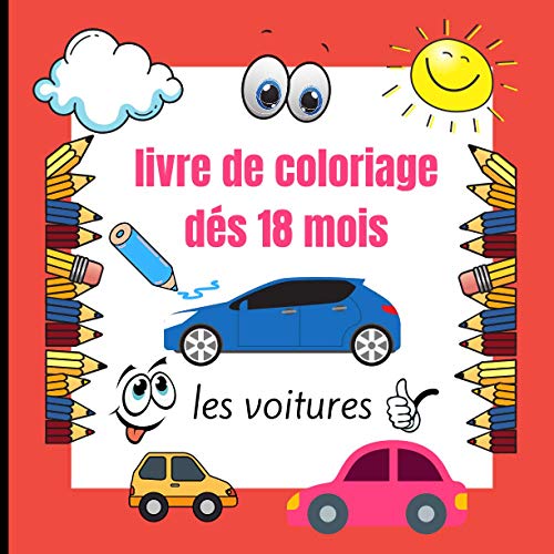 livre coloriage de 18 mois les voitures: Pour Enfants dès 18 Mois  (Français) Un livre au format grand carré,30 super dessin - 1313, Kmf:  9798739340269 - AbeBooks