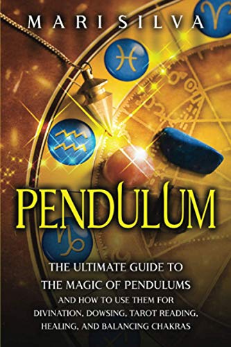 Beispielbild fr Pendulum: The Ultimate Guide to the Magic of Pendulums and How to Use Them for Divination, Dowsing, Tarot Reading, Healing, and Balancing Chakras (Psychic Abilities) zum Verkauf von MusicMagpie