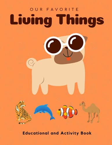 Stock image for My Favorite Living Things: Educational and Activity Book: Teach your little one about Living Things! Help him build the critical Thinking Skills! for sale by GreatBookPrices