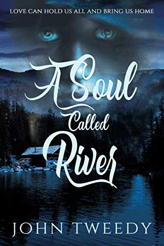 Stock image for A SOUL CALLED RIVER: Love can hold us all and bring us home for sale by Bahamut Media