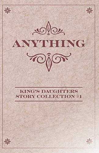 9798739712981: Anything: 1 (King's Daughters Story Collection)