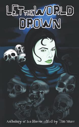 Immagine dell'editore per Let the World Drown: An Anthology of Sea Horror venduto da Ria Christie Collections