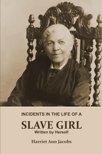 Beispielbild fr INCIDENTS in the LIFE of a SLAVE GIRL. Written by Herself (Annotated) : This Is a Narrative of a Slave Girl, Harriet Jacobs. a Book about Slavery, Her Life As a Slave Girl, from Slavery to Freedom zum Verkauf von Better World Books