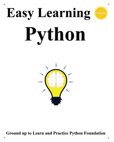 9798740150215: Easy Learning Python (3 Edition): Ground up to learn and practice python foundation: 1 (Python Foundation & Design Patterns & Data Structures & Algorithms)