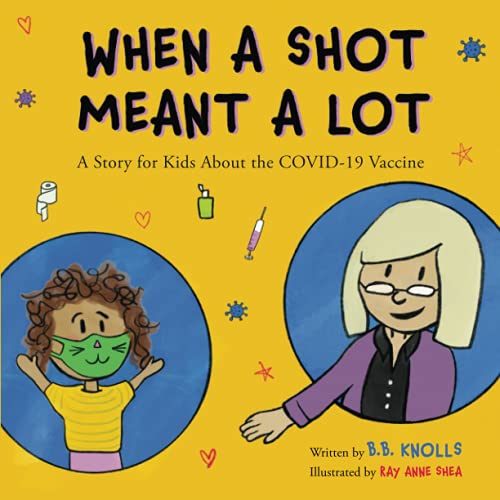 Stock image for When a Shot Meant a Lot: A Story for Kids About the COVID-19 Vaccine for sale by MusicMagpie