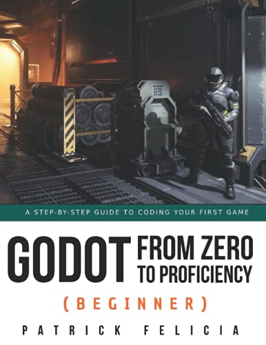 Stock image for Godot from Zero to Proficiency (Beginner): A step-by-step guide to code your game with Godot for sale by Chiron Media