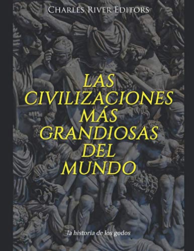 Stock image for Las civilizaciones ms grandiosas del mundo la historia de los godos for sale by PBShop.store US