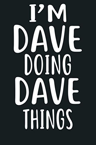 Stock image for I M Dave Doing Dave Things Novelty Humor: Notebook Planner - 6x9 inch Daily Planner Journal, To Do List Notebook, Daily Organizer, 114 Pages for sale by AwesomeBooks