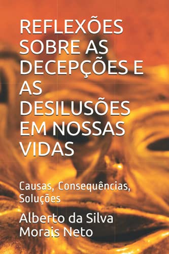 Immagine dell'editore per REFLEXES SOBRE AS DECEPES E AS DESILUSES EM NOSSAS VIDAS: Causas, Consequncias, Solues (Portuguese Edition) venduto da Ria Christie Collections