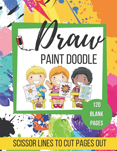 Beispielbild fr Draw Paint Doodle Kids Art Book With 120 Crisp White Blank Pages To Cut Out: Kids Art Book With Scissors Lines To Cut Out Their Art Work - 120 Pages Of Art Paper For Drawing Painting Or Doodling zum Verkauf von Buchpark