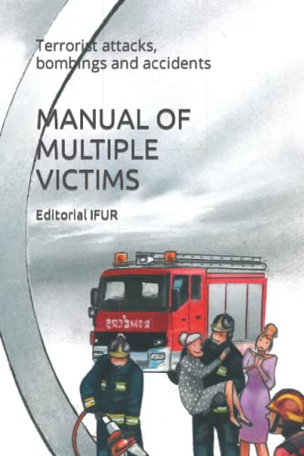 9798741293720: MANUAL OF MULTIPLE VICTIMS: Terrorist attacks, bombings and accidents (Emergency)