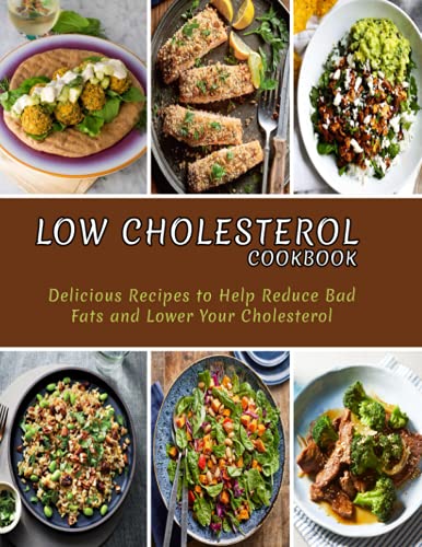 Imagen de archivo de Low Cholesterol Cookbook: Delicious Recipes to Help Reduce Bad Fats and Lower Your Cholesterol a la venta por GreatBookPrices