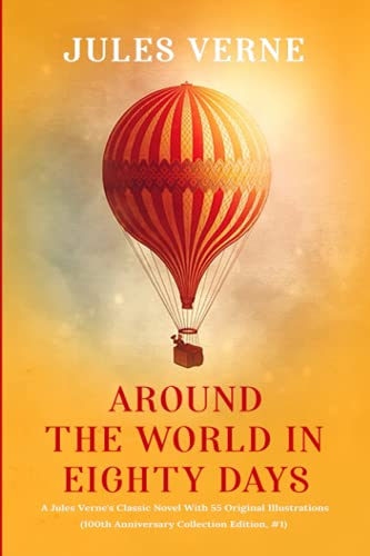 Beispielbild fr Around the world in Eighty days: A Jules Verne's Classic Novel With 55 Original Illustrations (100th Anniversary Collection Edition, #1) zum Verkauf von Better World Books