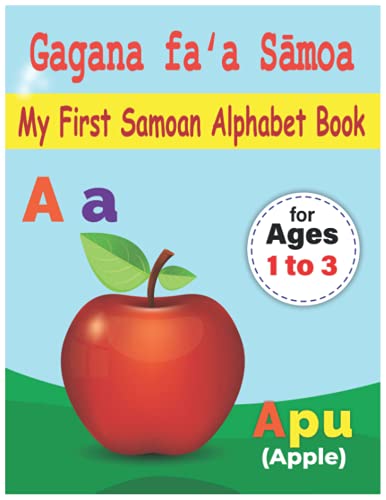 Stock image for My First Samoan Alphabet Book: Gagana fa?a S?moa: Bilingual Early Learning & Easy Teaching Samoan Alphabet Letters Book for Toddlers, Babie for sale by GreatBookPrices