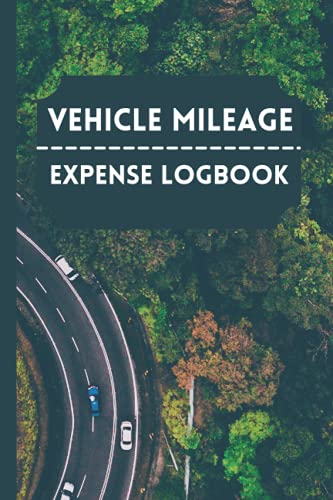 Stock image for Vehicle Mileage and Expense Logbook: Vehicle Mileage Expense Log Book Enables You To Track Business Related Vehicle Mileage So You Can Save MONEY On Taxes. for sale by Big River Books