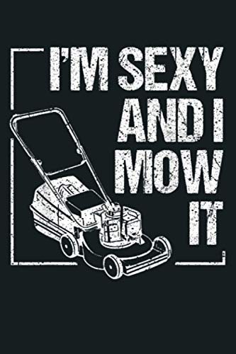 Stock image for Cute I M Sexy And I Mow It Funny Lawn Mowing Worker Gift: Notebook Planner - 6x9 inch Daily Planner Journal, To Do List Notebook, Daily Organizer, 114 Pages for sale by AwesomeBooks