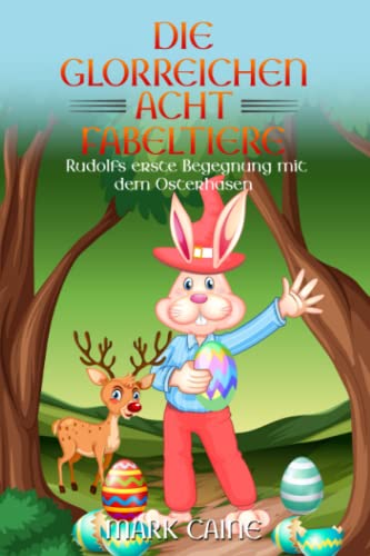 Stock image for Die glorreichen Acht Fabeltiere: Rudolfs erste Begegnung mit dem Osterhasen for sale by medimops
