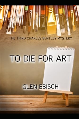 Beispielbild fr To Die for Art: The Third Charles Bentley Mystery (The Charles Bentley Mysteries, Band 3) zum Verkauf von medimops