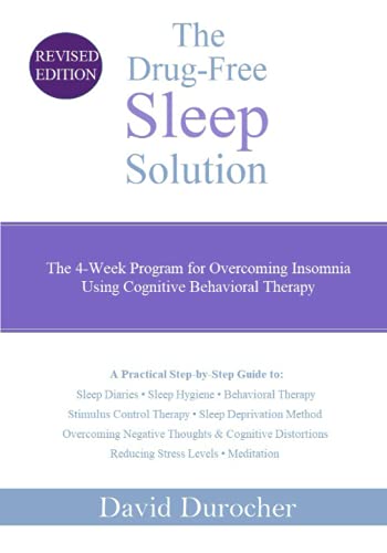 Beispielbild fr The Drug-Free Sleep Solution: The Four-Week Program for Overcoming Insomnia Using Cognitive Behavioral Therapy zum Verkauf von Better World Books