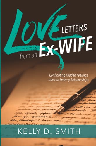 Beispielbild fr Love Letters from an Ex-Wife : Confronting Hidden Feelings That Can Destroy Relationships zum Verkauf von Better World Books