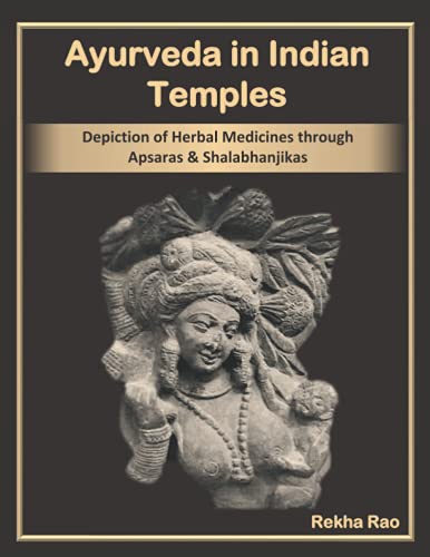 Stock image for Ayurveda in Indian Temples Depiction of Herbal Medicines through Apsaras and Shalabhanjikas for sale by PBShop.store US