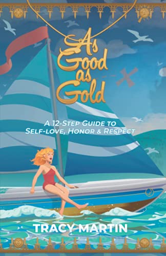 Imagen de archivo de As Good as Gold: A 12-Step Guide to Self-Love, Honor Respect a la venta por Big River Books