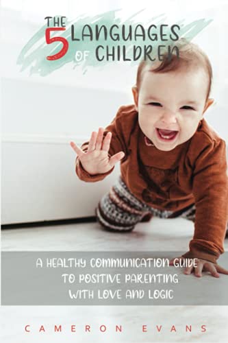 Stock image for The 5 languages of children: A healthy communication guide to positive parenting with love and logic for sale by GreatBookPrices