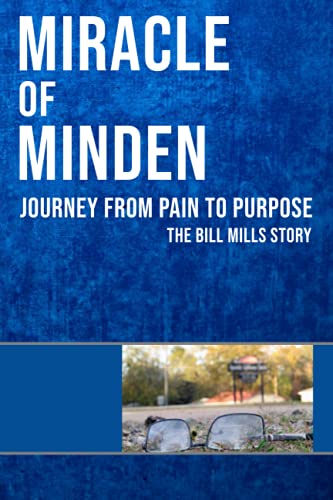 Imagen de archivo de Miracle of Minden: Journey from Pain to Purpose - The Bill Mills Story a la venta por Better World Books
