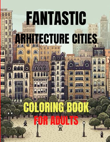 9798743308637: Fantastic Arhitecture Cities Coloring Book: Urban Designs Relaxation and Stress Relief For Adults, Amazing and Fun Buildings Structure