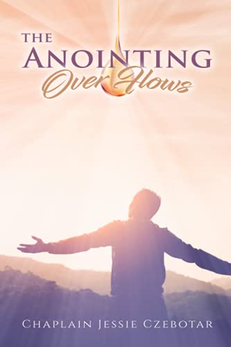 Imagen de archivo de The Anointing That Over Flows: Prayer Compilation, Book 1 (6x9 Paperback) a la venta por Goodwill of Colorado