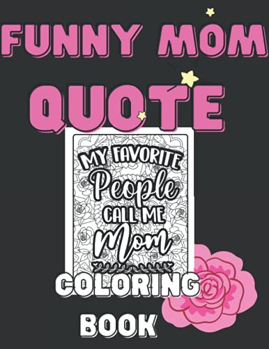 Stock image for Mom Quotes Coloring Book: Funny Amazing Lovley Moms Quotes Activity Paperback for Strong Super Best Ever Mom Wife Lady & Boss for sale by GreatBookPrices