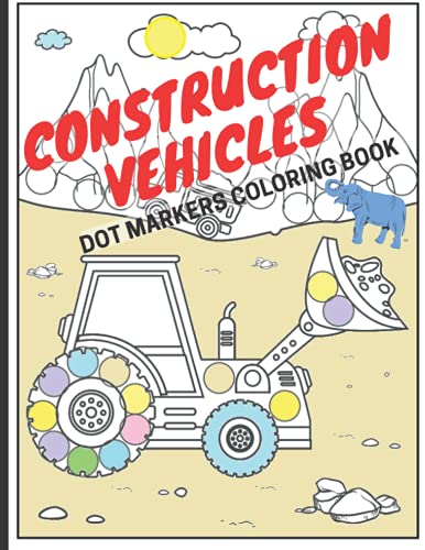 Beispielbild fr Construction Vehicles Dot Markers Coloring Book: Big Trucks Diggers Cranes Tractors Dumpers (Ages 4-10) zum Verkauf von Ria Christie Collections