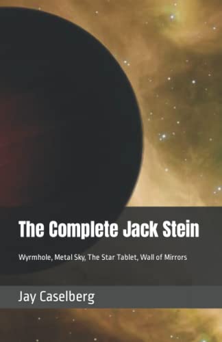 Imagen de archivo de The Complete Jack Stein: Wyrmhole, Metal Sky, The Star Tablet, Wall of Mirrors a la venta por California Books