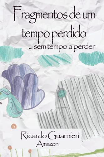 Stock image for Fragmentos de um tempo perdido: . sem tempo a perder (Portuguese Edition) for sale by Big River Books