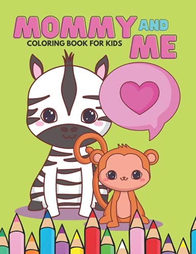 Stock image for Mommy And Me Coloring Book For Kids Happy Mother Day, I Love You Mom, Together Baby Daughter Animals And Mommy, Easy And Fun Collection 40 Pages for sale by PBShop.store US