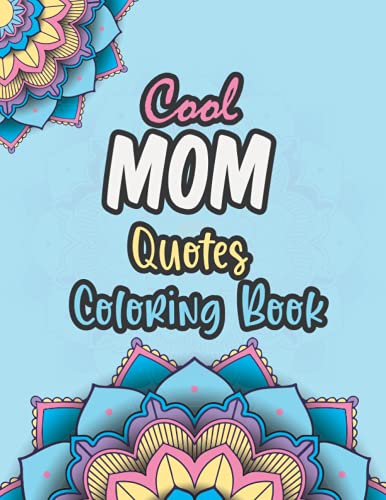 Imagen de archivo de Cool Mom Quotes Coloring Book: Funny Mom Quotes and Patterns for Relaxation; Stress Relief and Mindfulness special day Gift for all mothers. a la venta por Ria Christie Collections