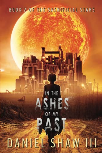 Stock image for In the Ashes of My Past: Book 2 of Sacrifical Stars for sale by Ria Christie Collections