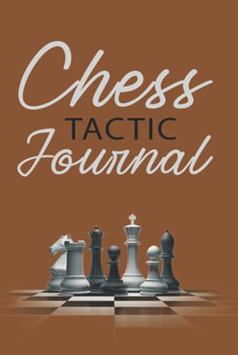 9798745169823: Chess Tactic Journal: Match Book, Score Sheet & Moves Tracker Notebook, Chess Tournament Log Book, Great for 120 Games, Cream Paper, 6″ x 9″, 124 Pages, Hardcover