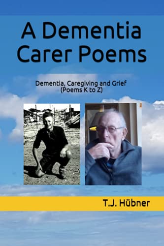 Stock image for A Dementia Carer Poems: Dementia, Caregiving and Grief (Poems K to Z) for sale by Chiron Media