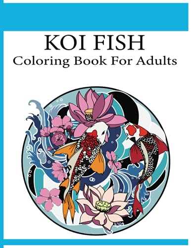 Beispielbild fr Koi Fish Coloring Book For Adults: An adult koi fish coloring book (Koi Fish Coloring Book) zum Verkauf von GreatBookPrices