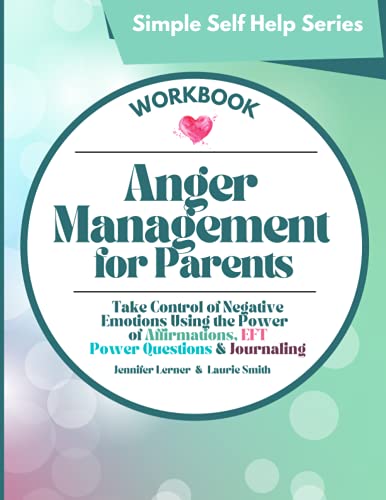 Stock image for Anger Management for Parents Workbook: Peaceful Positive Parenting is Easier When You Stop Yelling at Your Kids, Show Your Love by Dealing With Anger . Emotional Intelligence for Moms & Dads for sale by Half Price Books Inc.