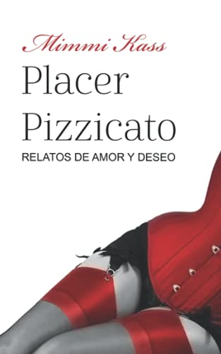 Imagen de archivo de Placer Pizzicato: Relatos de amor y deseo a la venta por Ria Christie Collections