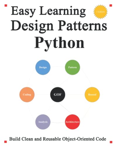 9798745720123: Easy Learning Design Patterns Python (3 Edition): Build Reusable Clean Python 3 Code and Practice In Real Example: 2 (Python Foundation & Design Patterns & Data Structures & Algorithms)