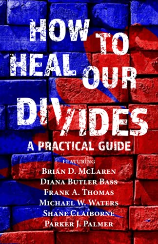 9798745784286: How to Heal Our Divides: A Practical Guide