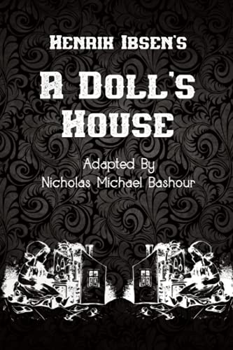 Stock image for Henrik Ibsen's A Doll's House: New Adaptation by Nicholas Michael Bashour for sale by MusicMagpie