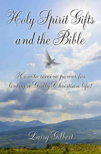 Beispielbild fr Holy Spirit Gifts and the Bible: How to receive power for living a Godly Christian Life! zum Verkauf von GreatBookPrices