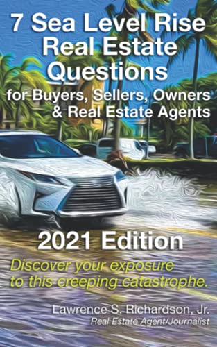 Beispielbild fr 7 Sea Level Rise Real Estate Questions for Buyers; Sellers; Owners & Real Estate Agents 2021 Edition zum Verkauf von Ria Christie Collections