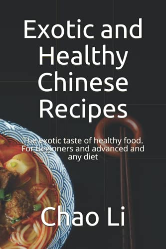 Imagen de archivo de Exotic And Healthy Chinese Recipes a la venta por GreatBookPrices